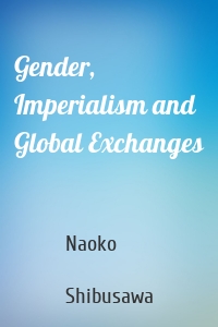 Gender, Imperialism and Global Exchanges