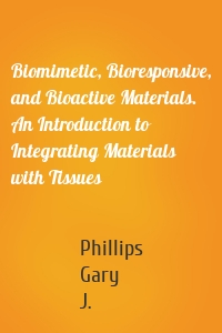 Biomimetic, Bioresponsive, and Bioactive Materials. An Introduction to Integrating Materials with Tissues