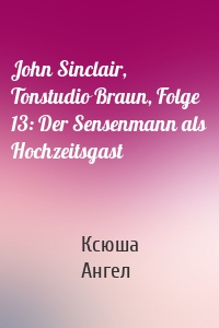 John Sinclair, Tonstudio Braun, Folge 13: Der Sensenmann als Hochzeitsgast