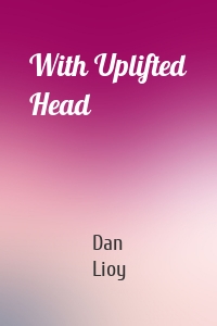 With Uplifted Head