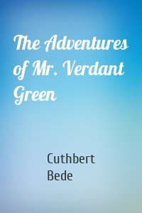 The Adventures of Mr. Verdant Green