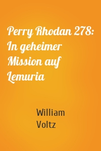 Perry Rhodan 278: In geheimer Mission auf Lemuria