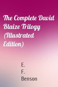 The Complete David Blaize Trilogy (Illustrated Edition)