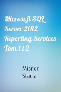 Microsoft SQL Server 2012 Reporting Services Tom 1 i 2