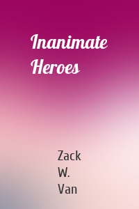 Inanimate Heroes