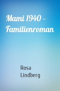 Mami 1940 – Familienroman