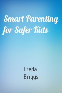 Smart Parenting for Safer Kids