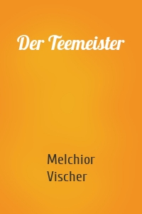 Der Teemeister