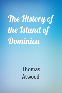 The History of the Island of Dominica