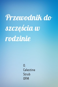 Przewodnik do szczęścia w rodzinie