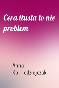 Cera tłusta to nie problem