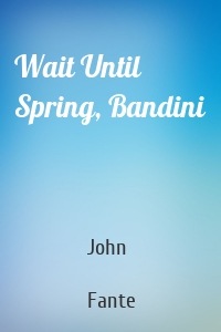 Wait Until Spring, Bandini