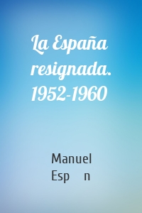 La España resignada. 1952-1960