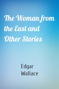 The Woman from the East and Other Stories