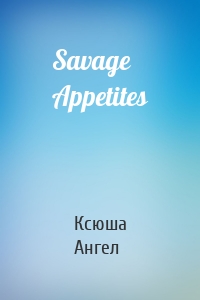 Savage Appetites