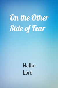 On the Other Side of Fear