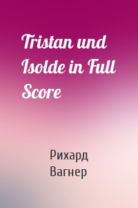 Tristan und Isolde in Full Score