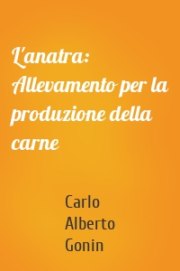 L'anatra: Allevamento per la produzione della carne