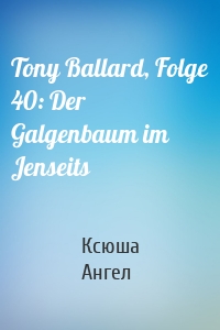 Tony Ballard, Folge 40: Der Galgenbaum im Jenseits