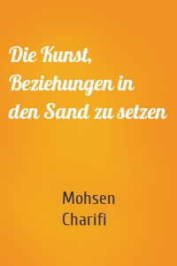 Die Kunst, Beziehungen in den Sand zu setzen