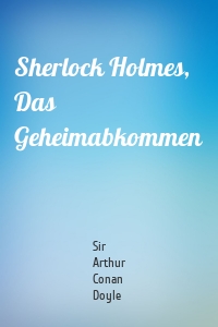 Sherlock Holmes, Das Geheimabkommen