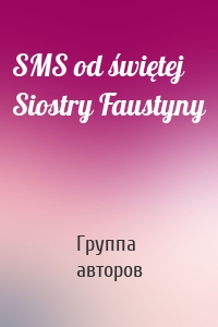 SMS od świętej Siostry Faustyny