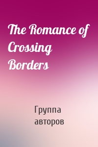 The Romance of Crossing Borders