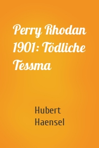 Perry Rhodan 1901: Tödliche Tessma