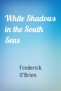 White Shadows in the South Seas