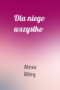 Dla niego wszystko