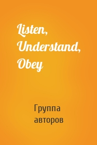 Listen, Understand, Obey