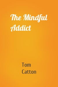 The Mindful Addict