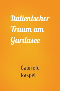 Italienischer Traum am Gardasee