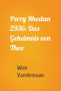Perry Rhodan 2936: Das Geheimnis von Thoo