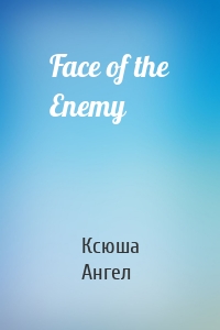 Face of the Enemy