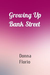Growing Up Bank Street