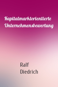 Kapitalmarktorientierte Unternehmensbewertung