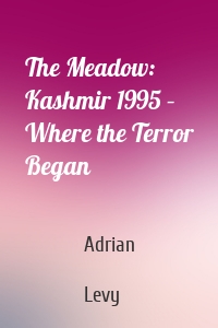 The Meadow: Kashmir 1995 – Where the Terror Began