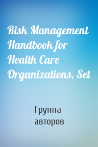 Risk Management Handbook for Health Care Organizations, Set