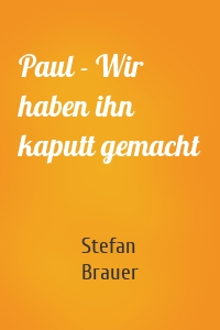 Paul - Wir haben ihn kaputt gemacht