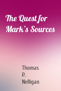 The Quest for Mark’s Sources