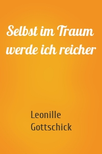 Selbst im Traum werde ich reicher