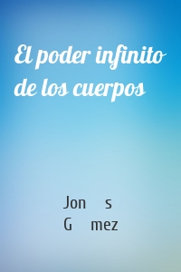 El poder infinito de los cuerpos