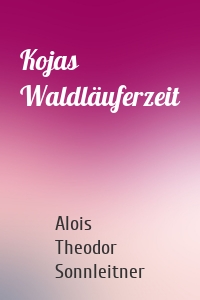 Kojas Waldläuferzeit