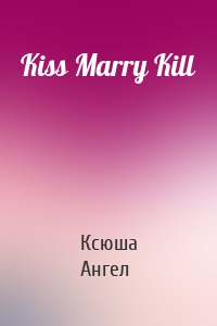 Kiss Marry Kill