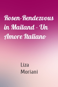Rosen-Rendezvous in Mailand - Un Amore Italiano