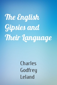 The English Gipsies and Their Language