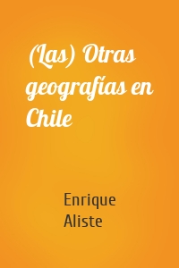 (Las) Otras geografías en Chile