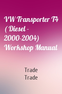 VW Transporter T4 ( Diesel - 2000-2004) Workshop Manual