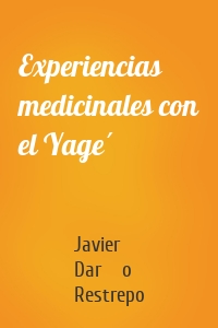 Experiencias medicinales con el Yagé
